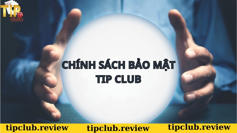 Chính sách bảo mật Tip CLub