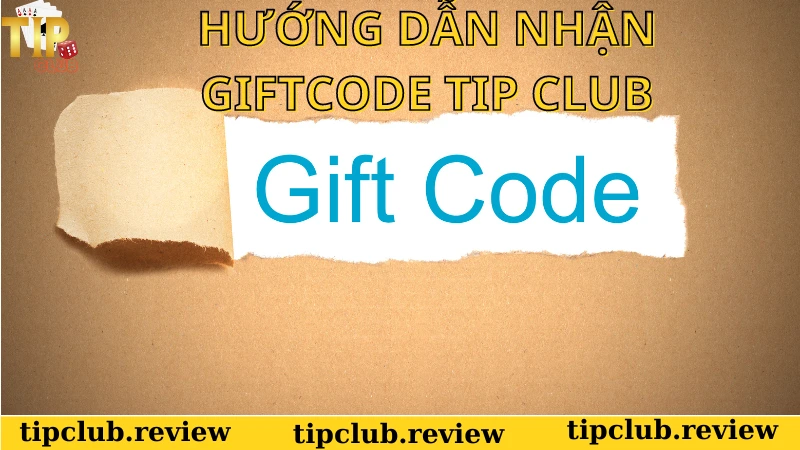 Hướng dẫn nhận Giftcode Tip Club